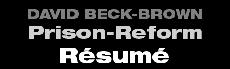 David Beck-Brown - Prison Reform - Resum&eacute;