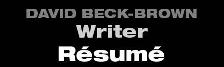 David Beck-Brown - Writer - Resum&eacute;